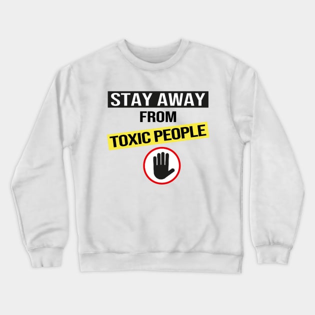 Stay Away From Toxic People Crewneck Sweatshirt by DragonTees